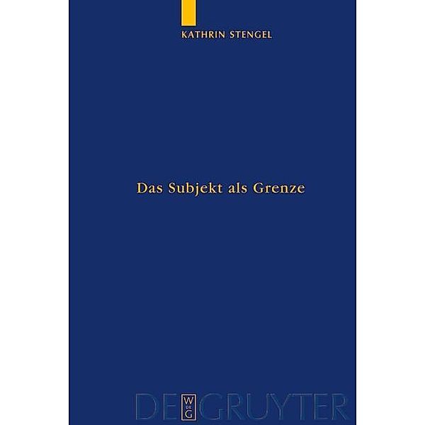 Das Subjekt als Grenze / Quellen und Studien zur Philosophie Bd.59, Kathrin Stengel