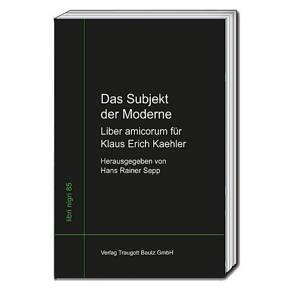 Das Subjekt der Moderne Liber amicorum für Klaus Erich Kaehler