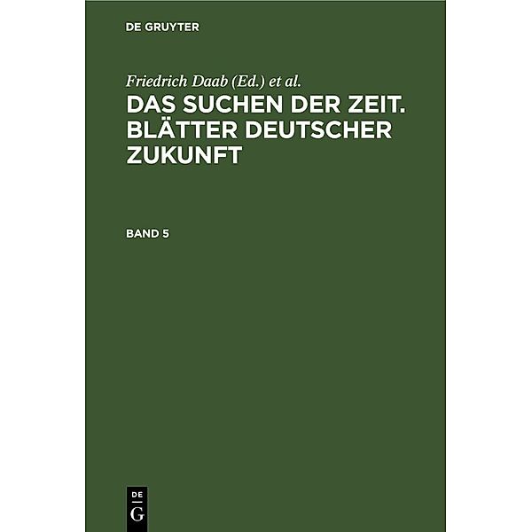 Das Suchen der Zeit. Blätter deutscher Zukunft. Band 5