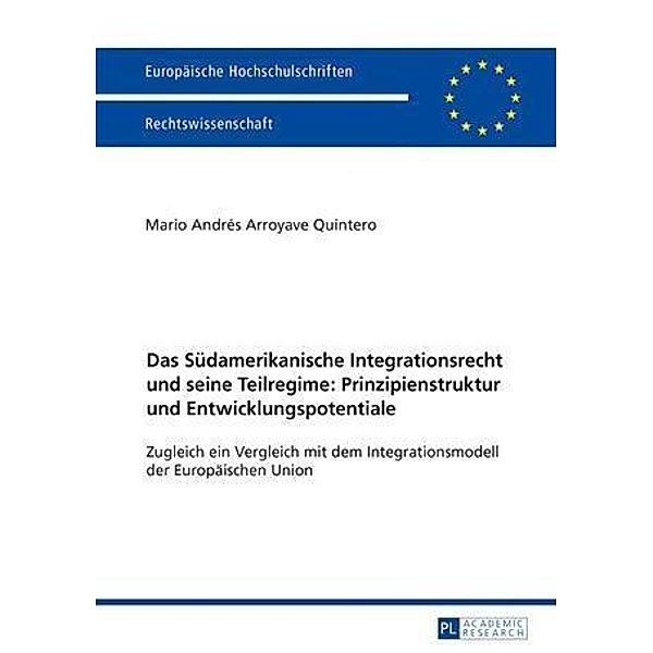 Das Suedamerikanische Integrationsrecht und seine Teilregime: Prinzipienstruktur und Entwicklungspotentiale, Mario Andre Arroyave Quintero
