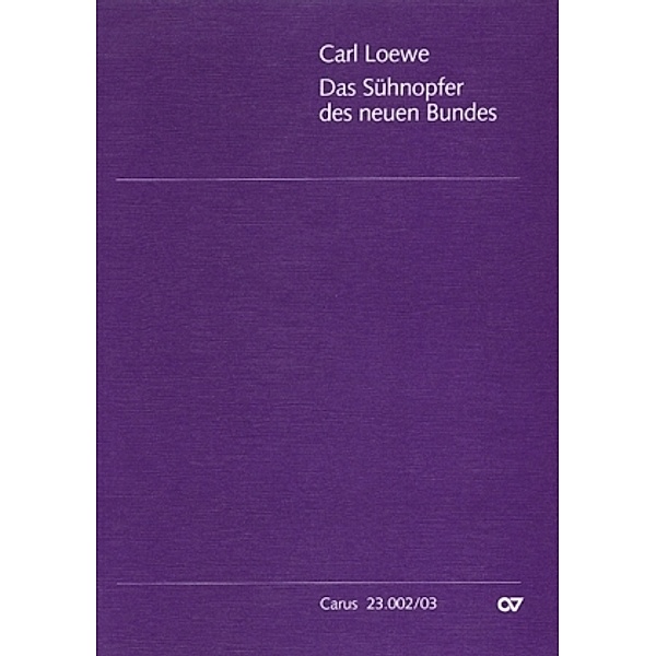 Das Sühnopfer des neuen Bundes, Oratorium, Klavierauszug, Carl Loewe