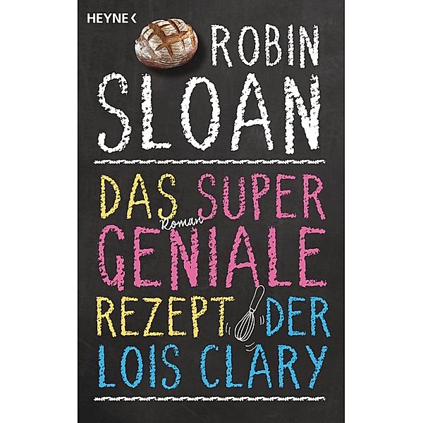 Das supergeniale Rezept der Lois Clary, Robin Sloan