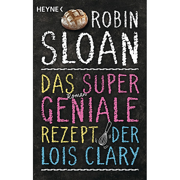 Das supergeniale Rezept der Lois Clary, Robin Sloan