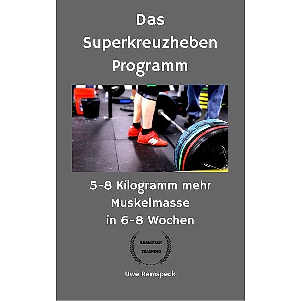 Das Superkreuzheben Programm, Uwe Ramspeck