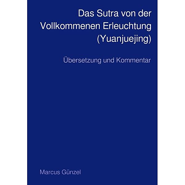 Das Sutra von der Vollkommenen Erleuchtung (Yuanjuejing), Marcus Günzel