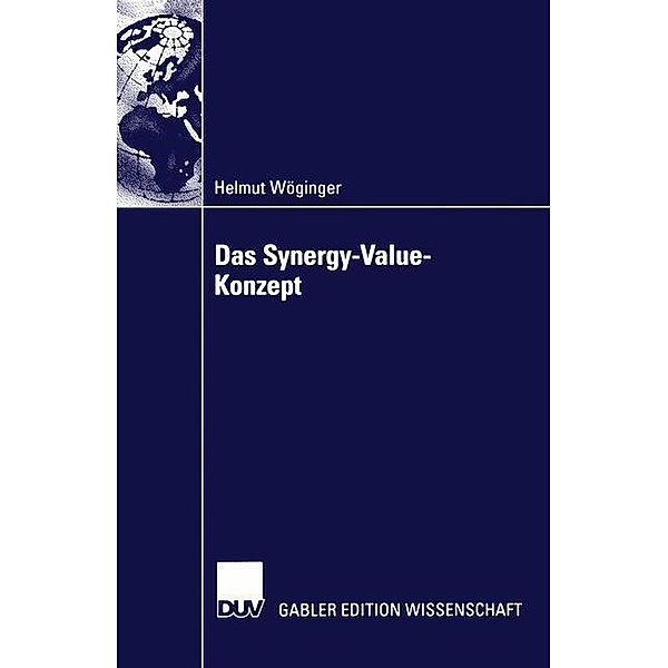 Das Synergy-Value-Konzept / Gabler Edition Wissenschaft, Helmut Wöginger
