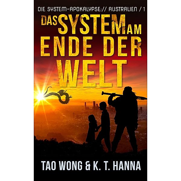 Das System am Ende der Welt / Die System-Apokalypse: Australien Bd.1, Tao Wong, Kt Hanna