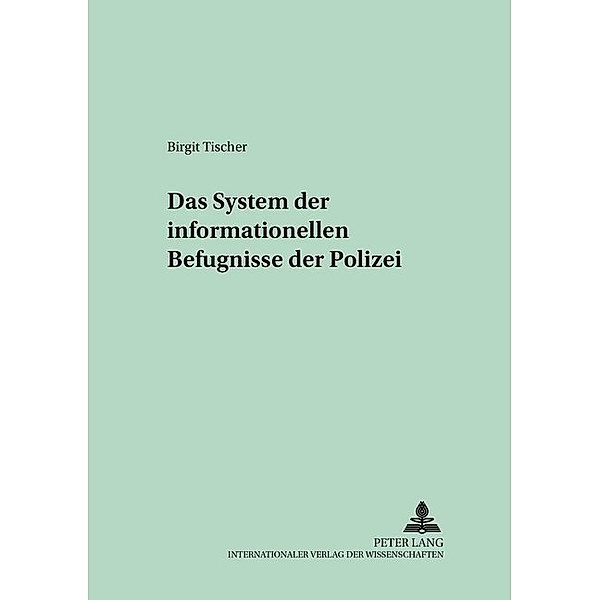 Das System der informationellen Befugnisse der Polizei, Birgit Tischer