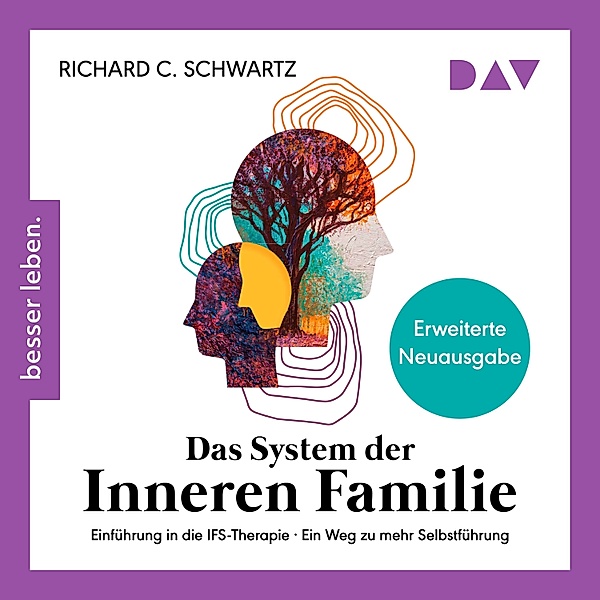 Das System der inneren Familie. Einführung in die IFS-Therapie – Ein Weg zu mehr Selbstführung, Richard Schwartz