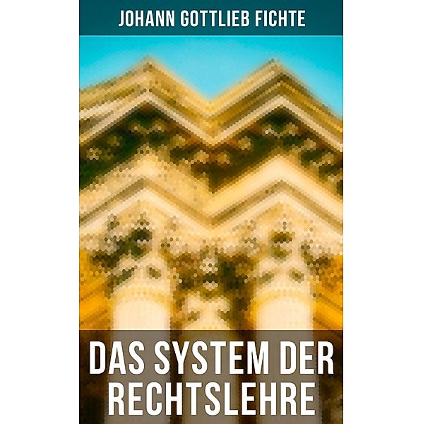 Das System der Rechtslehre, Johann Gottlieb Fichte