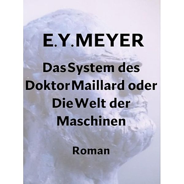 Das System des Doktor Maillard oder Die Welt der Maschinen, E. Y. Meyer