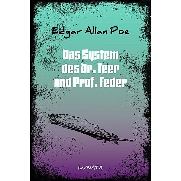 Das System des Dr. Teer und Prof. Feder, Edgar Allan Poe