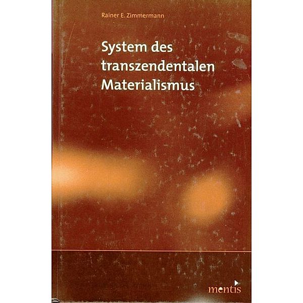 Das System des transzendentalen Materialismus, Rainer E Zimmermann