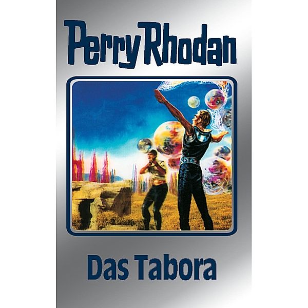 Das Tabora (Silberband) / Perry Rhodan - Silberband Bd.63, Clark Darlton, H. G. Ewers, William Voltz, Ernst Vlcek