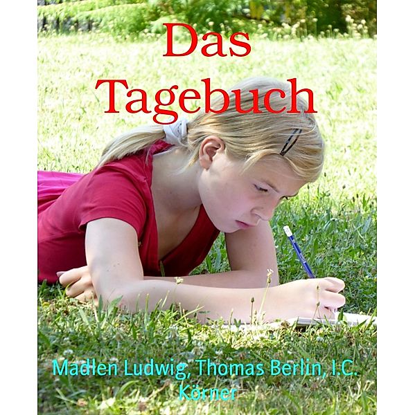 Das Tagebuch, Madlen Ludwig, I. C. Körner, Thomas Berlin