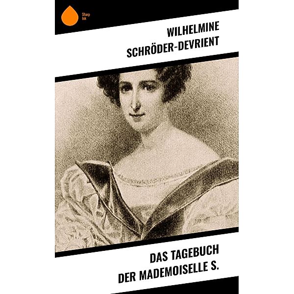 Das Tagebuch der Mademoiselle S., Wilhelmine Schröder-Devrient