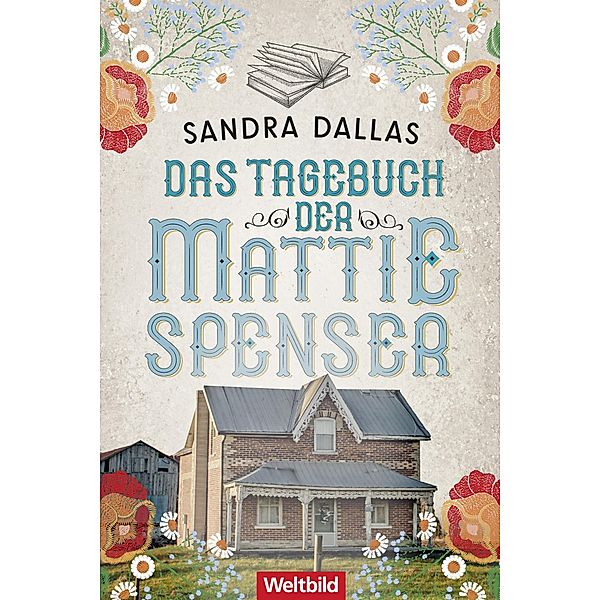 Das Tagebuch der Mattie Spenser, Sandra Dallas