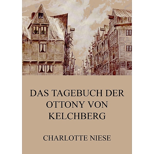 Das Tagebuch der Ottony von Kelchberg, Charlotte Niese