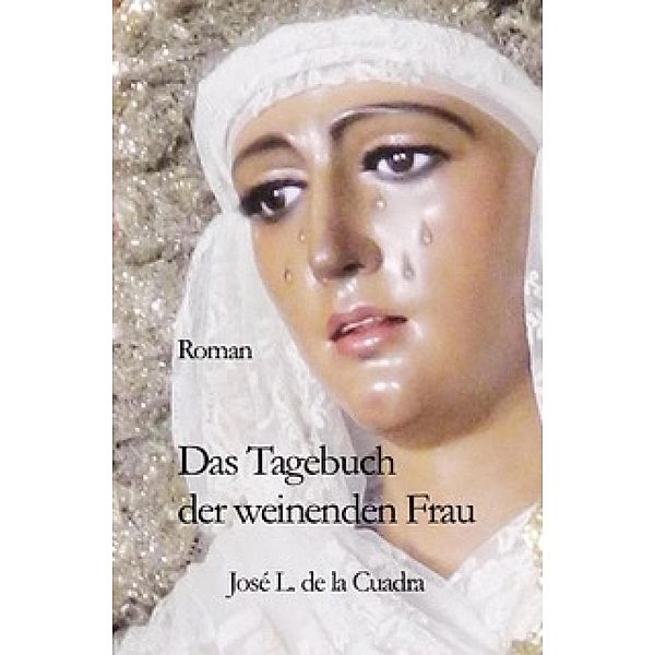 Das Tagebuch der weinenden Frau, José Luis de la Cuadra