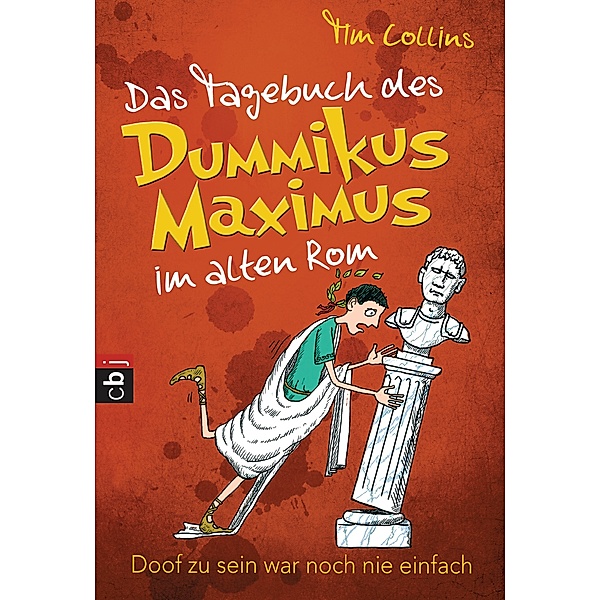 Das Tagebuch des Dummikus Maximus im alten Rom / Das Tagebuch des Dummikus Maximus Bd.1, Tim Collins