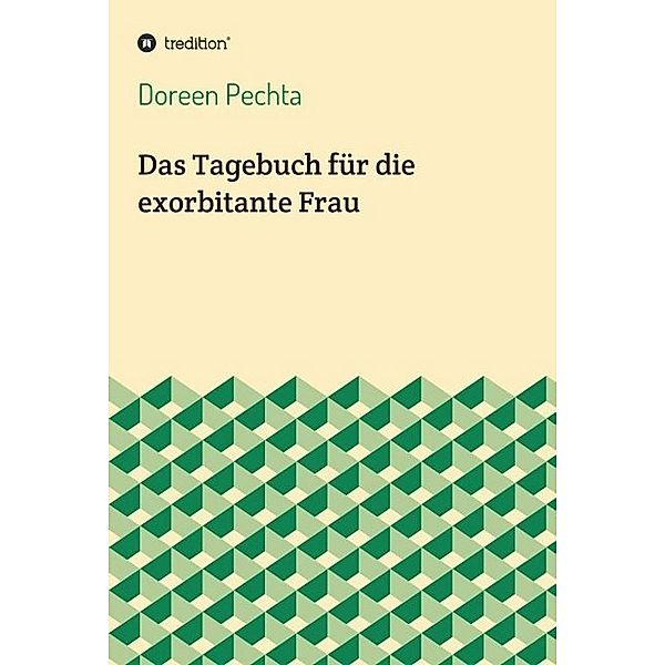 Das Tagebuch für die exorbitante Frau, Doreen Pechta