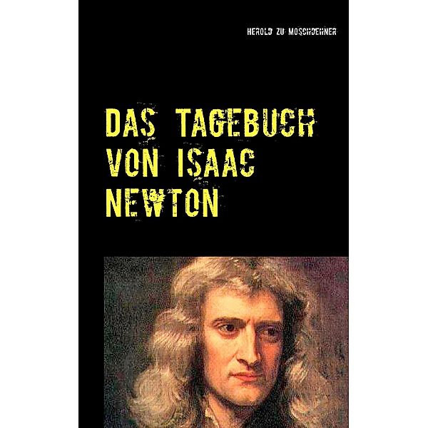 Das Tagebuch von Isaac Newton, Herold zu Moschdehner