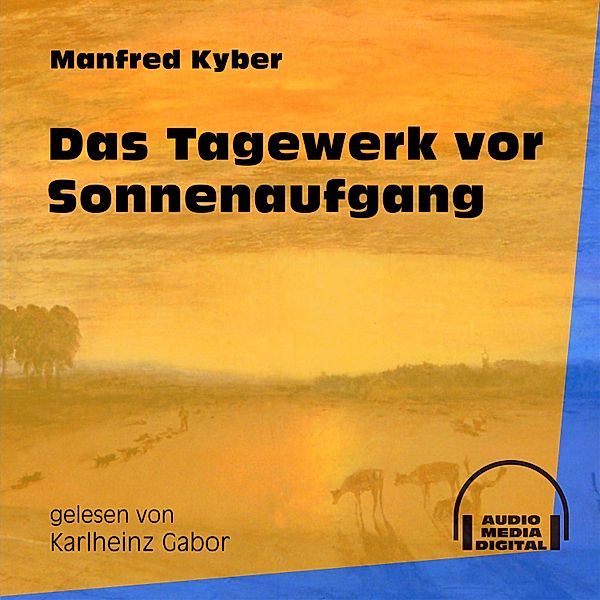 Das Tagewerk vor Sonnenaufgang, Manfred Kyber