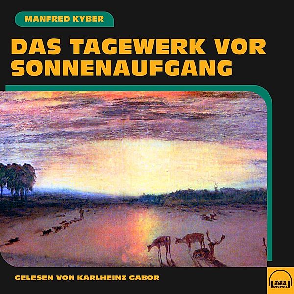 Das Tagewerk vor Sonnenaufgang, Manfred Kyber