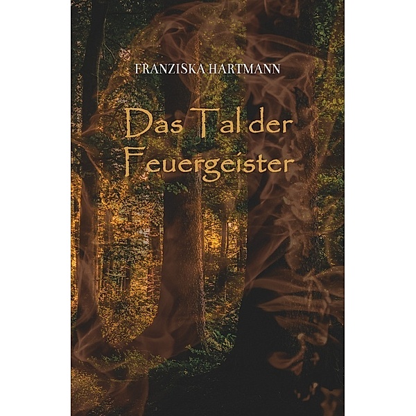 Das Tal der Feuergeister, Franziska Hartmann