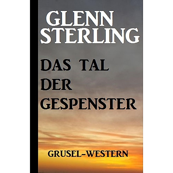 Das Tal der Gespenster: Grusel-Western, Glenn Stirling