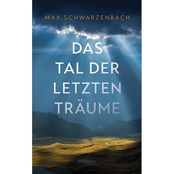Das Tal der letzten Träume, Max Schwarzenbach