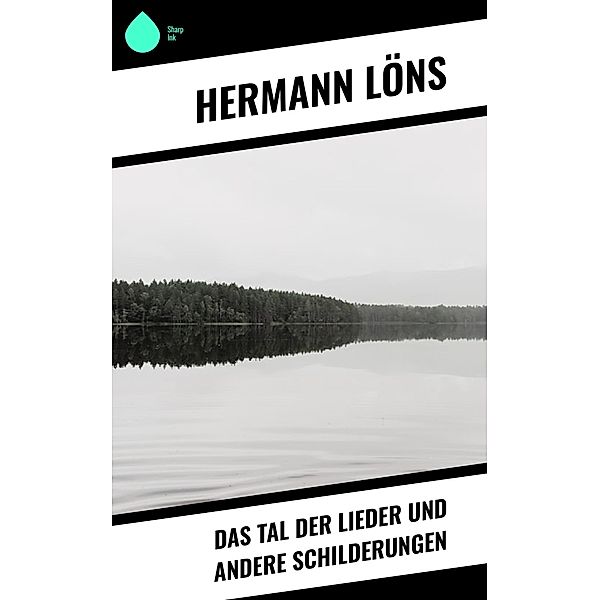 Das Tal der Lieder und andere Schilderungen, Hermann Löns