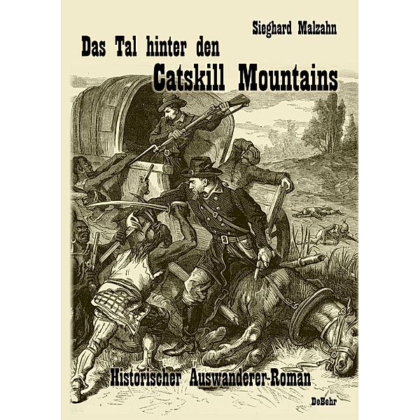 Das Tal hinter den Catskill Mountains - Historischer Auswanderer-Roman, Sieghard Malzahn