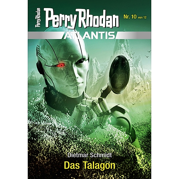 Das Talagon / Perry Rhodan - Atlantis Bd.10, Dietmar Schmidt