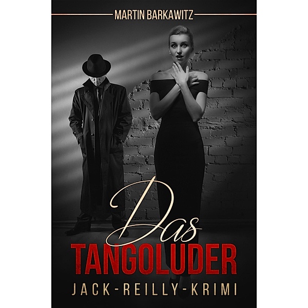 Das Tangoluder / Ein Fall für Jack Reilly Bd.1, Martin Barkawitz