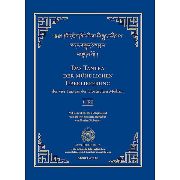 Das Tantra der mündlichen Überlieferung der vier Tantras der Tibetischen Medizin 1. Teil., Florian Ploberger