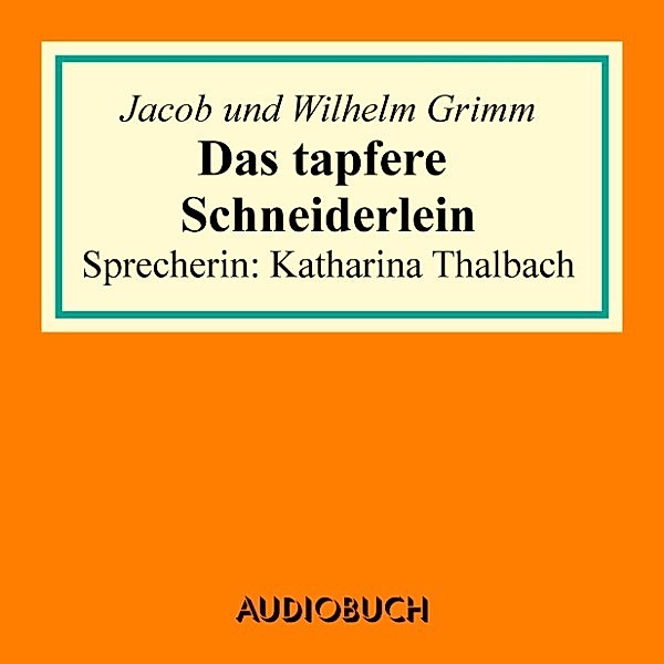 Das tapfere Schneiderlein, Wilhelm Grimm, Jacob Grimm