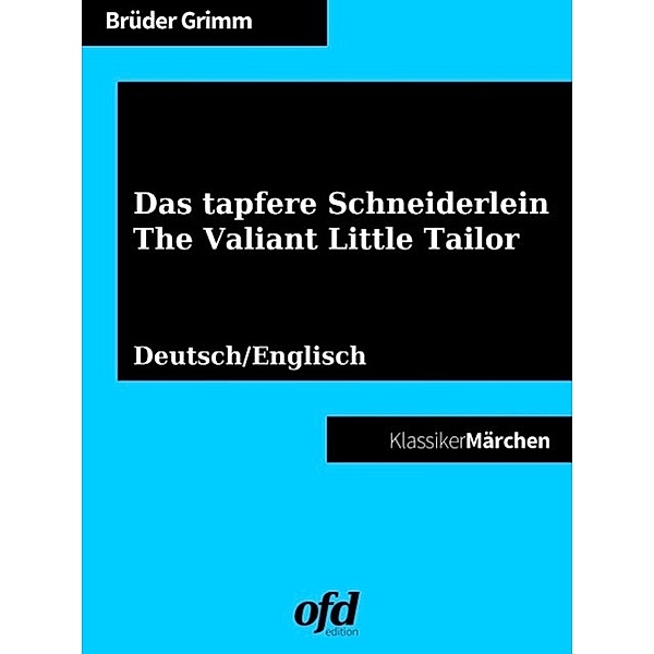 Das tapfere Schneiderlein - The Valiant Little Tailor, Die Gebrüder Grimm