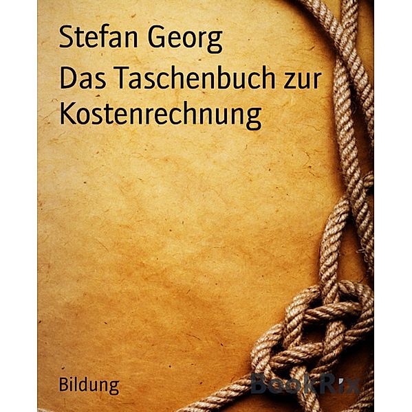 Das Taschenbuch zur Kostenrechnung, Stefan Georg