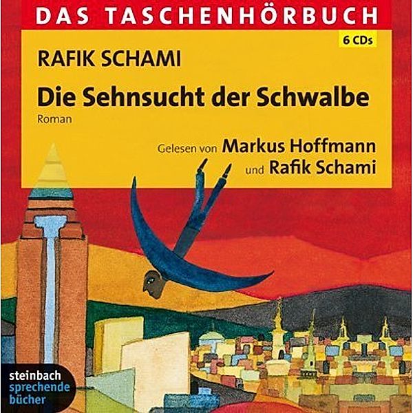 Das Taschenhörbuch - Die Sehnsucht der Schwalbe,6 Audio-CDs, Rafik Schami