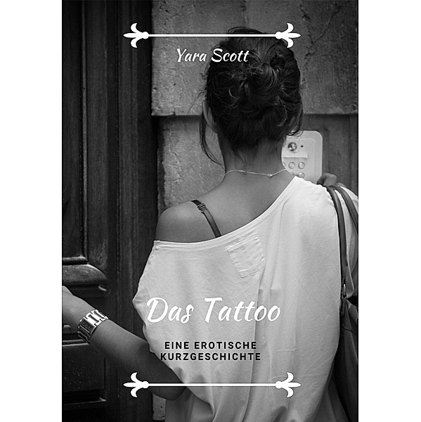 Das Tattoo. Eine erotische Kurzgeschichte, Yara Scott