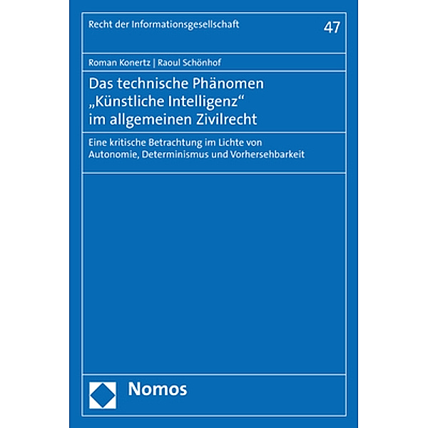 Das technische Phänomen Künstliche Intelligenz im allgemeinen Zivilrecht, Roman Konertz, Raoul Schönhof