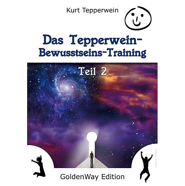 Das Tepperwein Bewusstseins-Training - Teil 2 / Golden Way Edition, Kurt Tepperwein