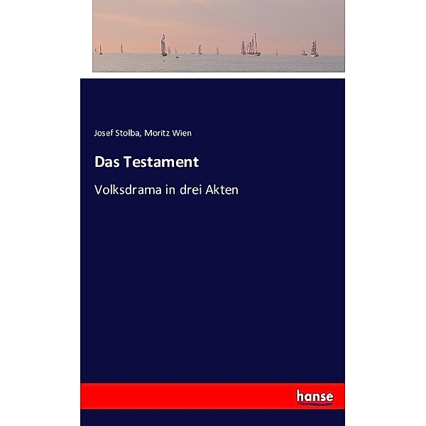 Das Testament, Josef Stolba, Moritz Wien
