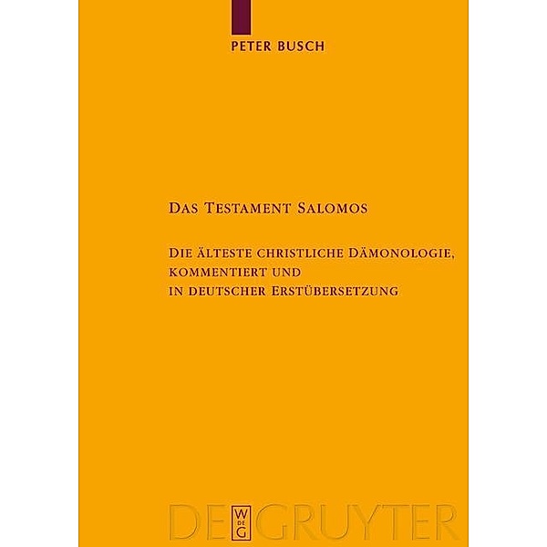 Das Testament Salomos / Texte und Untersuchungen zur Geschichte der altchristlichen Literatur Bd.153, Peter Busch