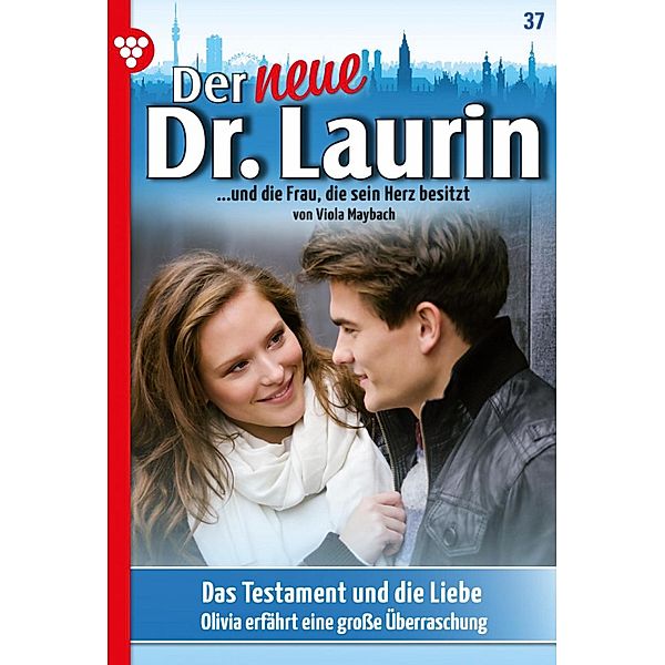 Das Testament und die Liebe / Der neue Dr. Laurin Bd.37, Viola Maybach