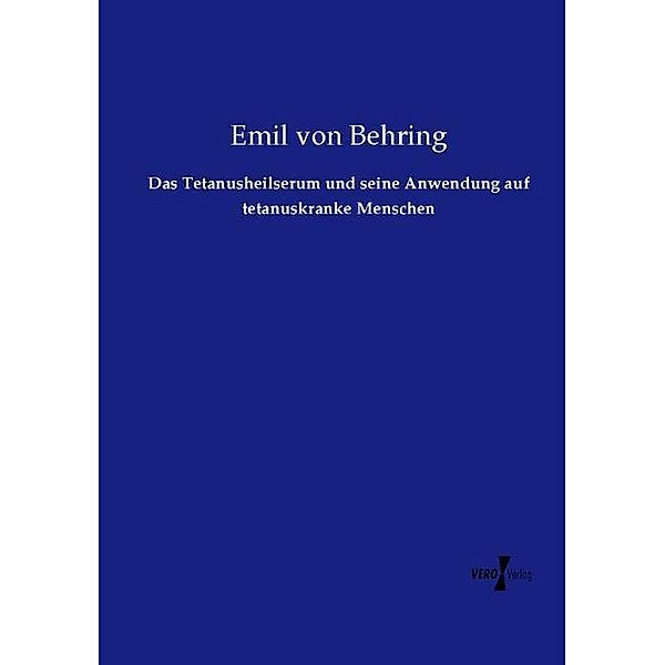 Das Tetanusheilserum und seine Anwendung auf tetanuskranke Menschen, Emil von Behring