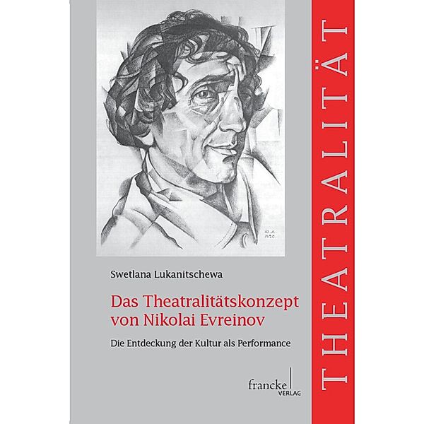 Das Theatralitätskonzept von Nikolai Evreinov / Theatralität Bd.12, Swetlana Lukanitschewa