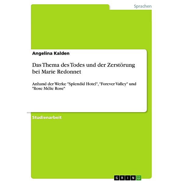 Das Thema des Todes und der Zerstörung bei Marie Redonnet, Angelina Kalden