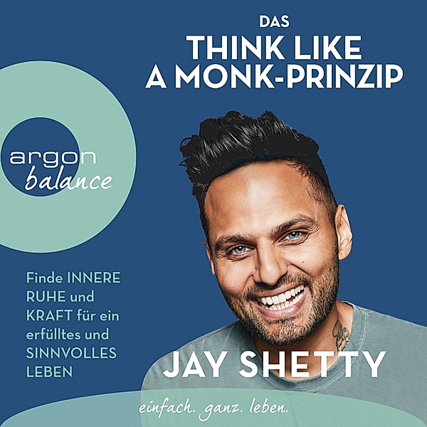 Das Think Like a Monk-Prinzip, Jay Shetty